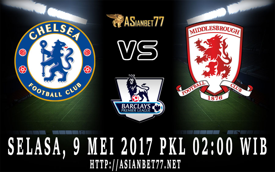 Prediksi Bola Chelsea Vs Middlesbrough 9 Mei 2017 Asianbet77